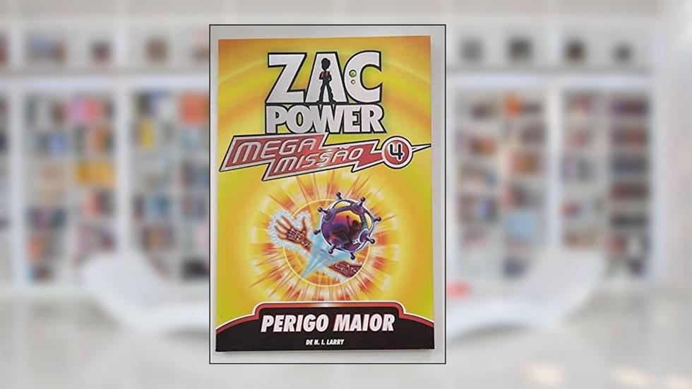 Zac Power Mega Missão 4. Perigo Maior, do autor H. I. Larry