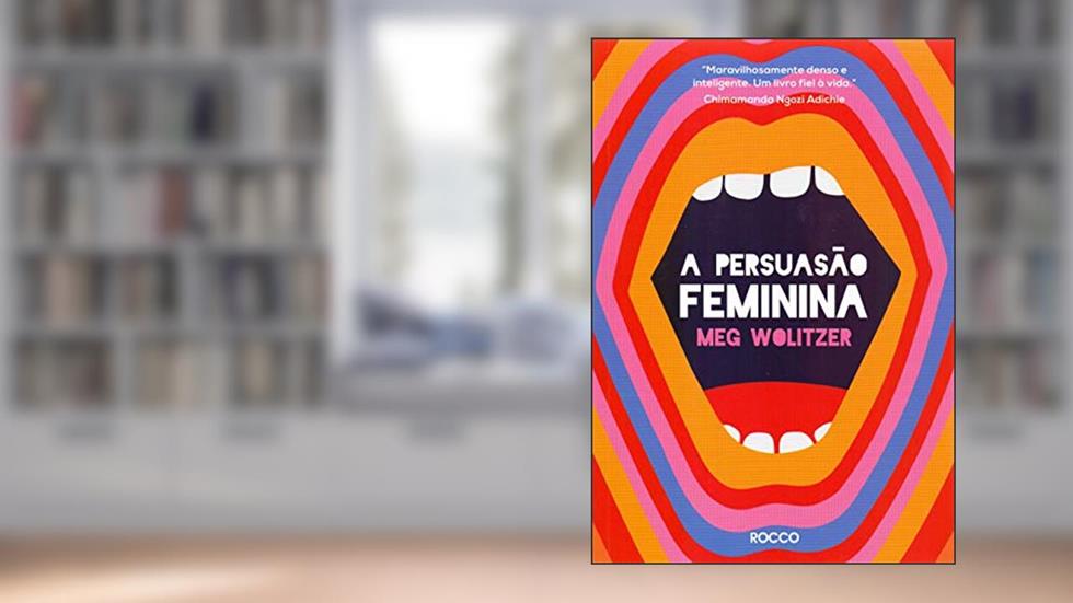 A persuasão feminina, do autor Meg Wolitzer