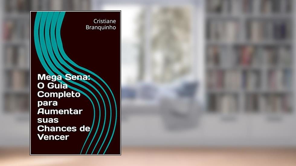 Mega Sena: O Guia Completo para Aumentar suas Chances de Vencer, do autor Cristiane Branquinho