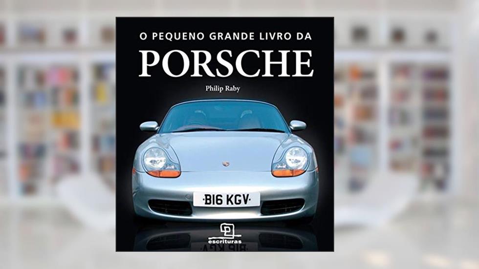 O pequeno grande livro da Porsche, do autor Philip Raby