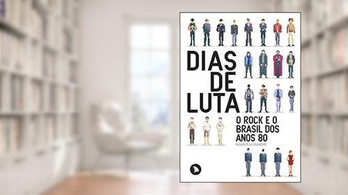 Capa de Dias de Luta: O rock e o Brasil dos anos 80, do autor Ricardo Alexandre