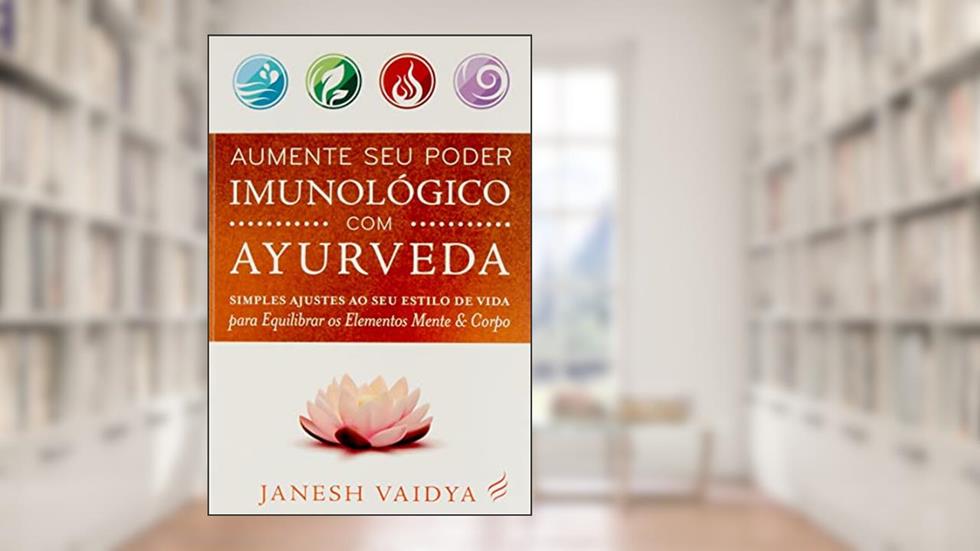 Aumente seu Poder Imunológico com a Ayurveda, do autor Janesh Vaidya
