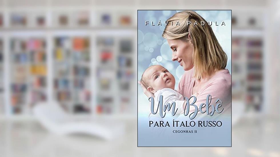 Um Bebê para Ítalo Russo (Cegonhas), do autor Flávia Padula