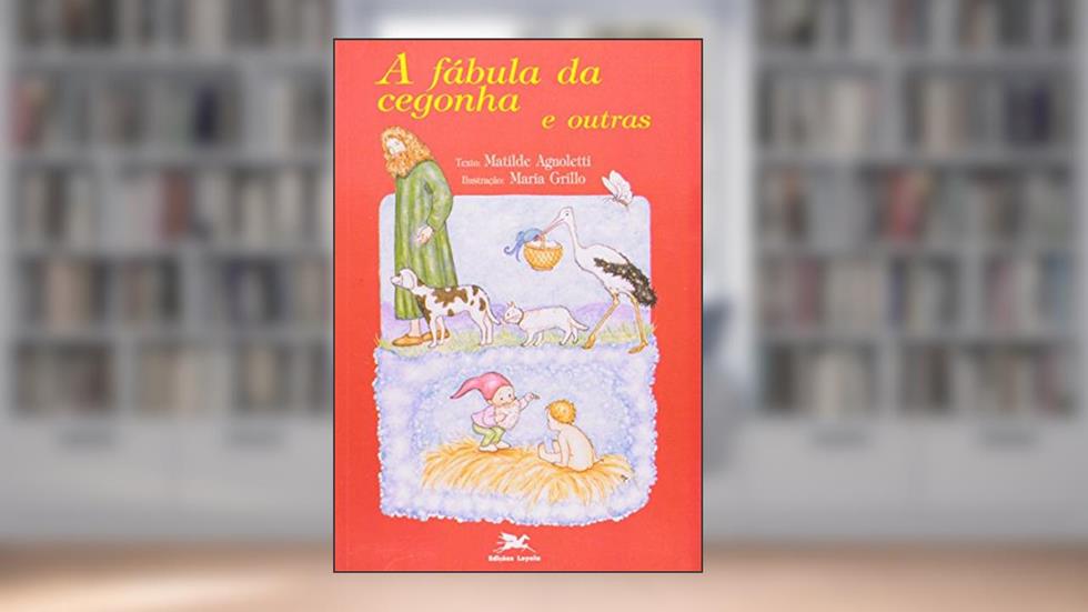 Fábula da Cegonha e Outras. Primeiras Leituras, do autor Matilde Agnoletti