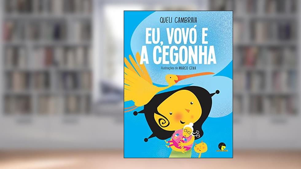 Eu, vovó e a cegonha, do autor Queli Cambraia