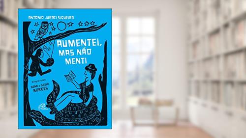 Capa de Aumentei, mas não menti, do autor Antonio Juraci Siqueira