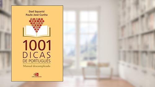 Capa de 1001 dicas de português: Manual descomplicado, do autor Dad Squarisi; Paulo José Cunha