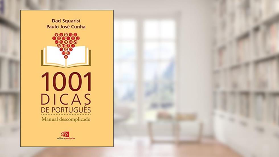 1001 dicas de português: Manual descomplicado, do autor Dad Squarisi; Paulo José Cunha