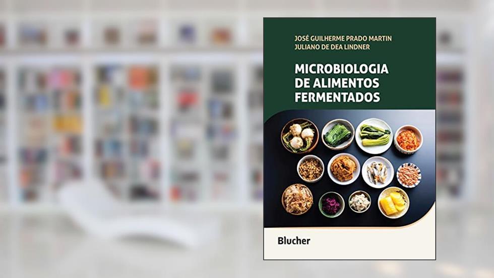 Microbiologia de alimentos fermentados, do autor José Guilherme Prado Martin; Juliano de Dea Lindner