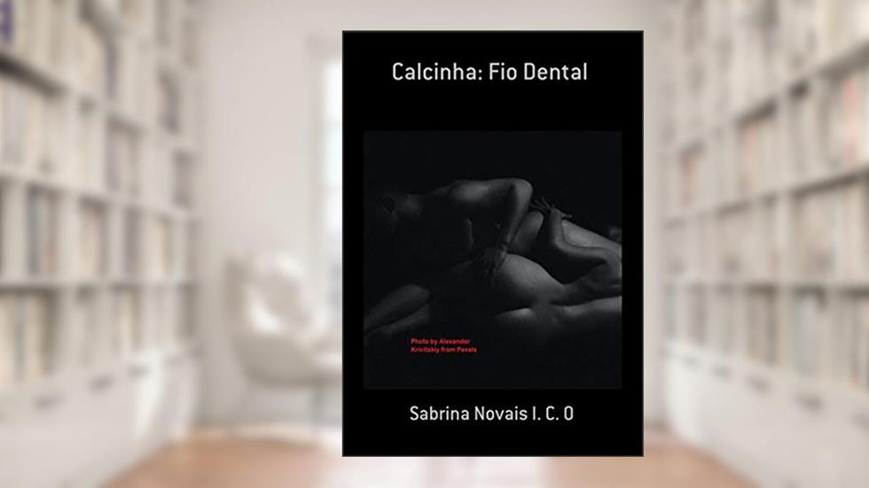 Calcinha: Fio Dental, do autor Sabrina Novais I. C. O