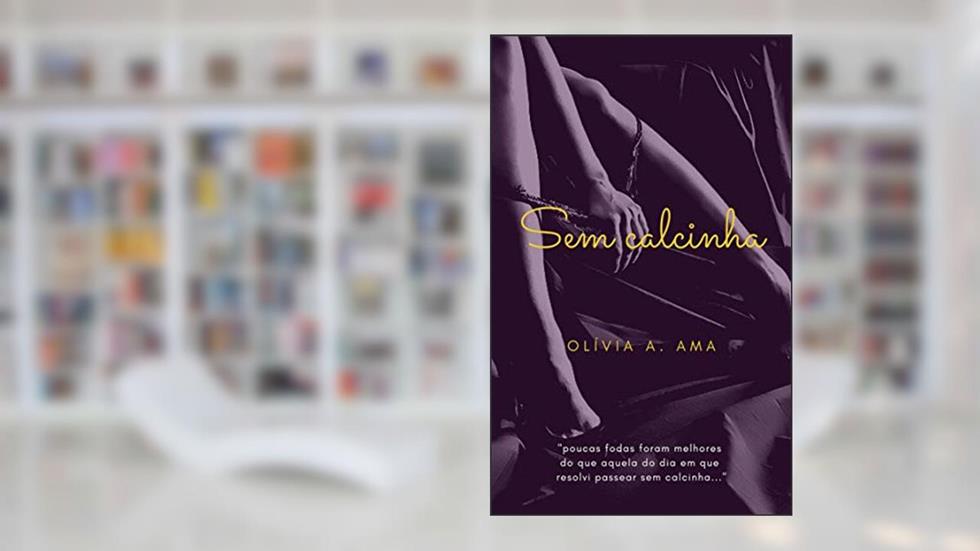 Sem calcinha, do autor Olívia A. Ama