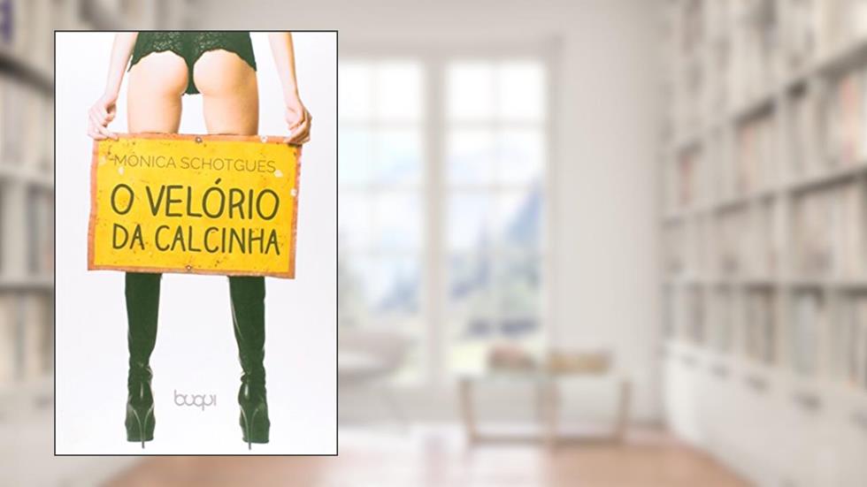 O Velório da Calcinha, do autor Mônica Schotgues