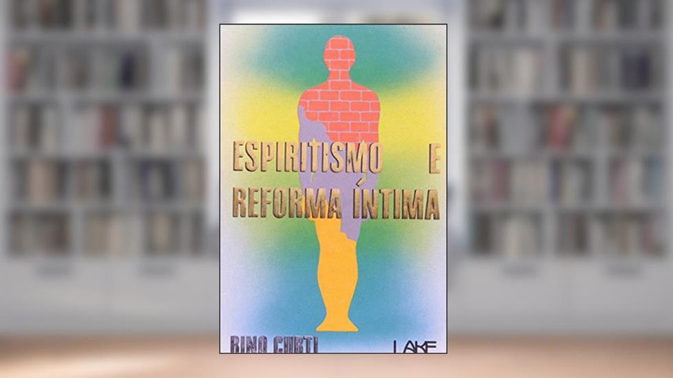 Espiritismo e Reforma Íntima, do autor Rino Curti