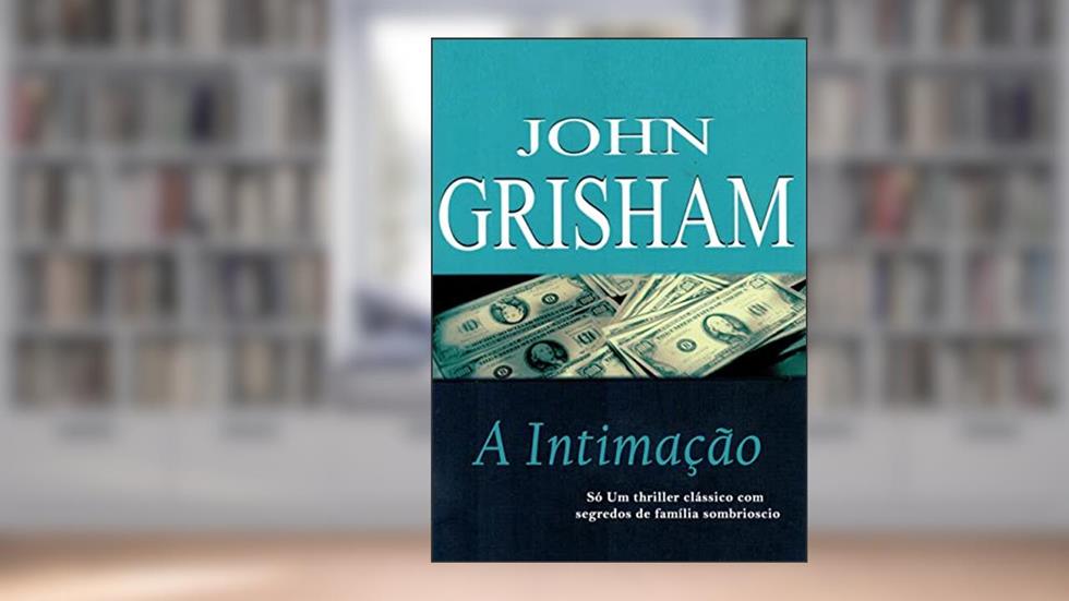 A Intimação, do autor John R. Grisham
