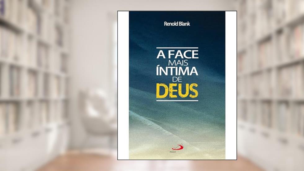 A Face Mais íntima de Deus, do autor Renold Blank