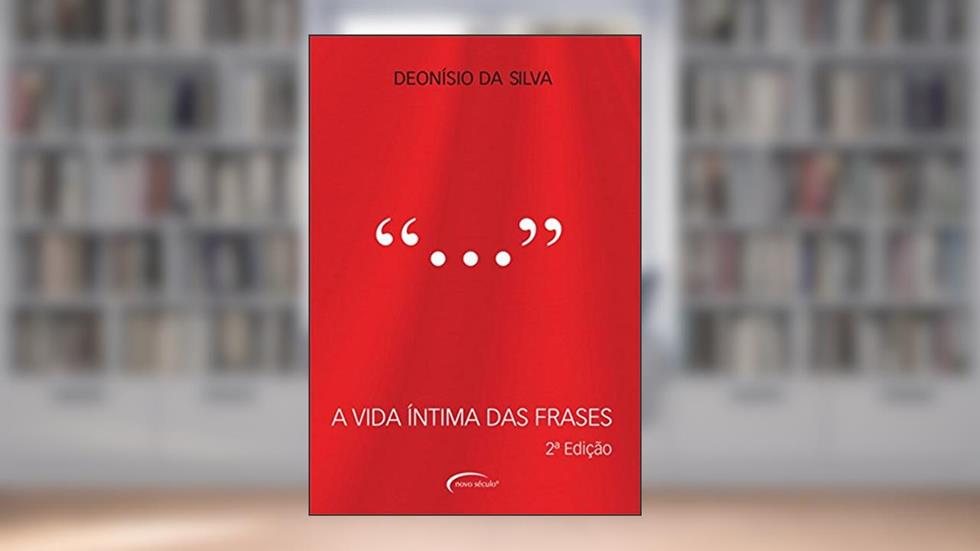 A vida íntima das frases, do autor Deonísio da Silva