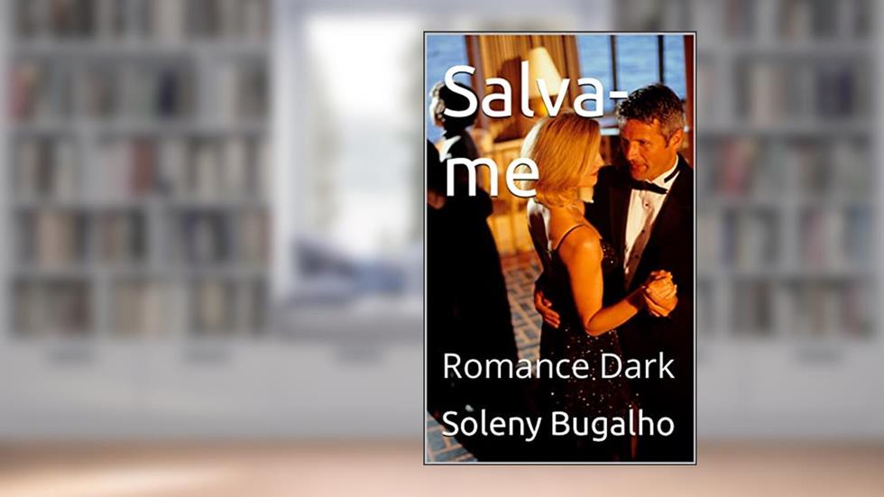 Salva-me: Romance Dark, do autor Soleni Bugalho