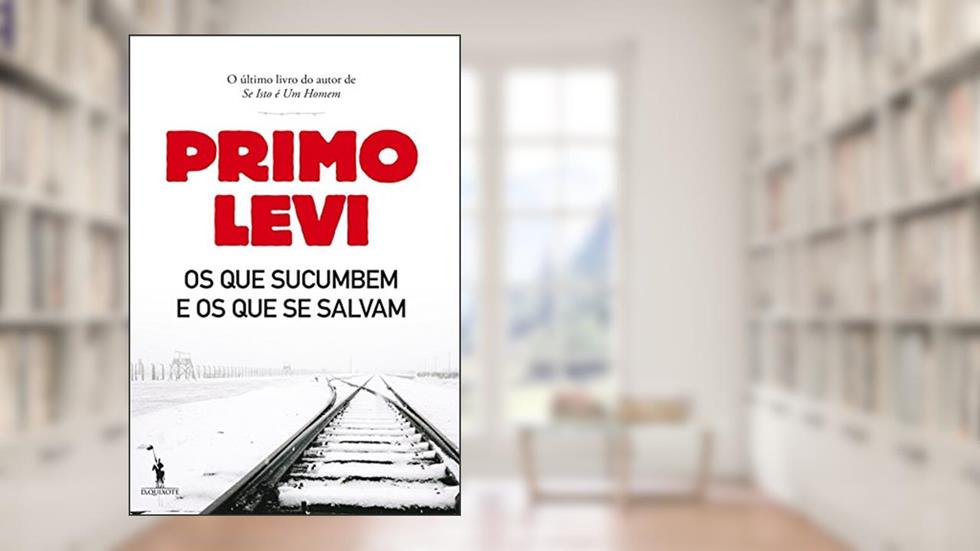 Os Que Sucumbem e os Que Se Salvam, do autor Primo Levi