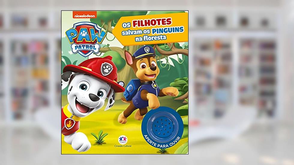 Patrulha Canina - Os filhotes salvam os pinguins na floresta, do autor Alice Ramos