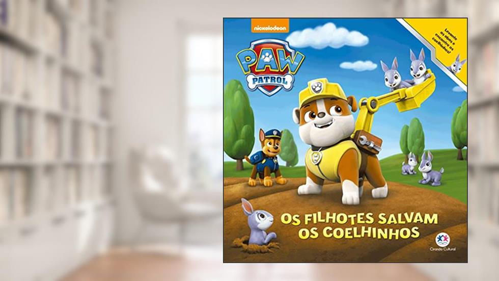 Patrulha Canina - Os filhotes salvam os coelhinhos: os Filhotes Salvam o Coelhinhos, do autor Ciranda Cultural