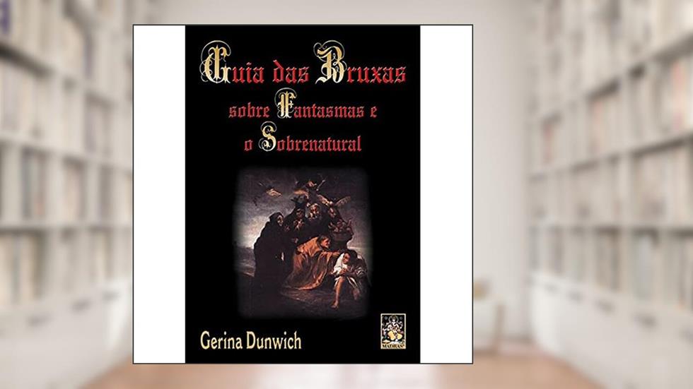 Guia das Bruxas Sobre Fantasmas, do autor Gerina Dunwich