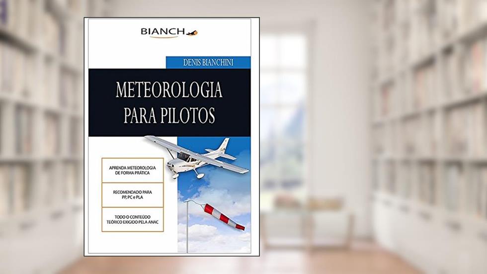 Meteorologia para Piloto: Piloto Privado e Comercial, do autor Denis Bianchini