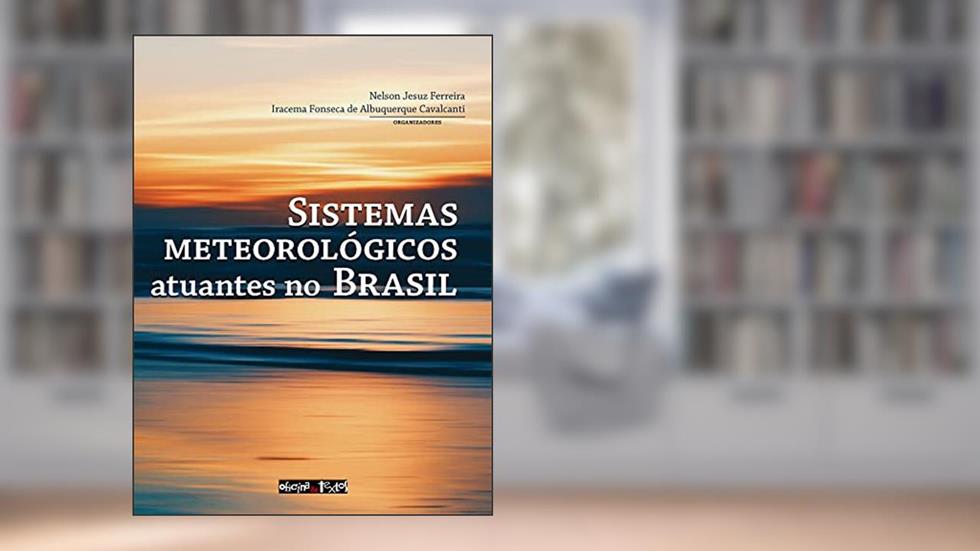 Sistemas meteorológicos atuantes no Brasil, do autor Iracema Fonseca de Albuquerque Cavalcanti Nelson Jesuz Ferreira