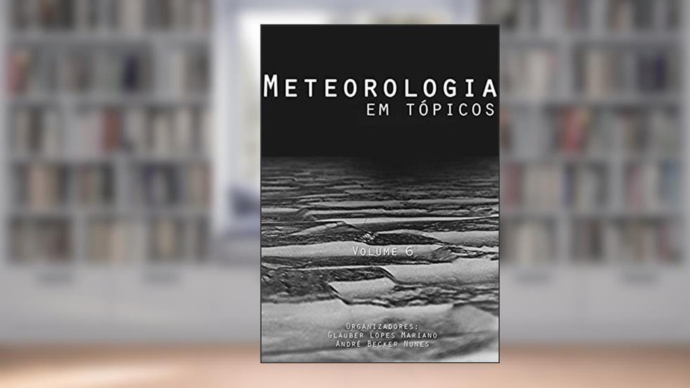 Meteorologia em Tópicos. Volume 7, do autor André Becker Nunes E Glauber Lopes Mariano