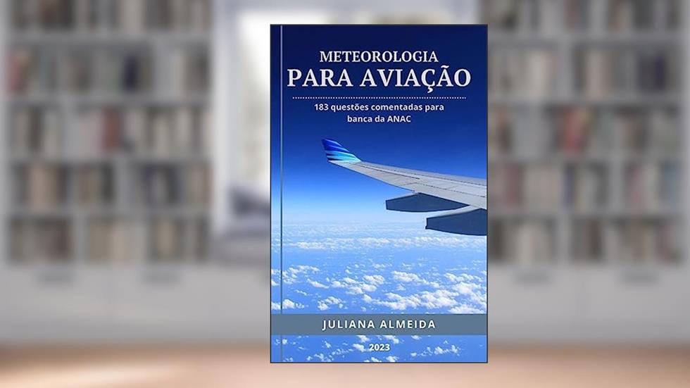 Meteorologia para Aviação: 183 questões comentadas para banca ANAC, do autor Juliana Almeida