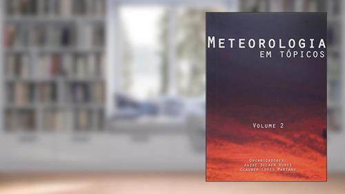 Meteorologia em Tópicos - Volume 2, do autor André Becker Nunes