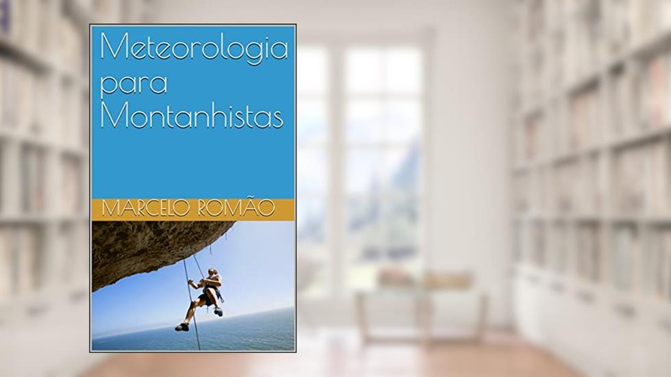 Meteorologia para Montanhistas, do autor Marcelo Romão
