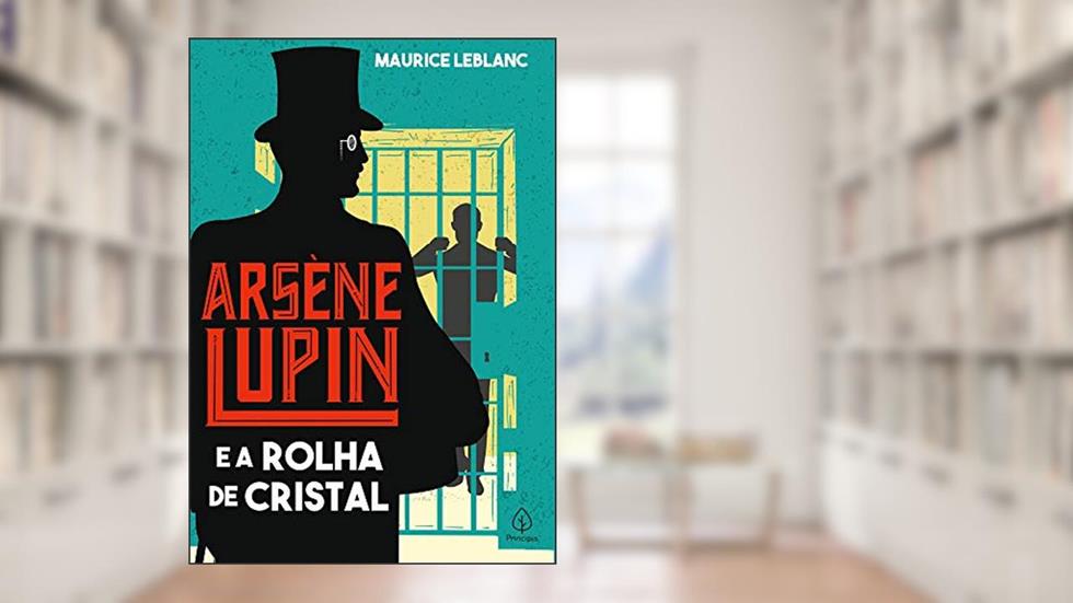 Arsène Lupin e a rolha de cristal, do autor Maurice Leblanc