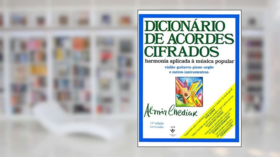 Dicionário de acordes cifrados: Harmonia aplicada à música popular, do autor Almir Chediak