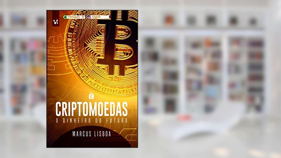 Criptomoedas: O dinheiro do futuro, do autor Marcus Lisboa; Hugo Luigi