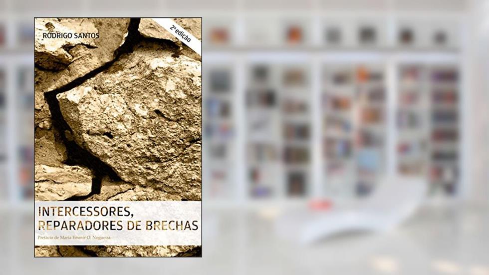 Intercessores, reparadores de brechas, do autor Rodrigo Santos