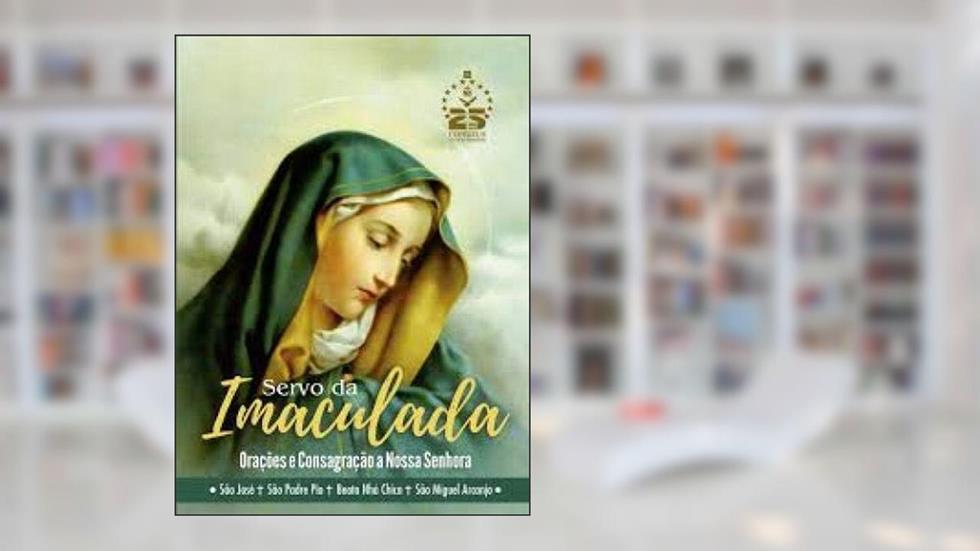 Servo da Imaculada. Orações e Consagração a Nossa Senhora, do autor Vários Autores