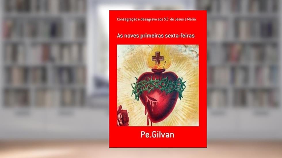 Consagracao e Desagravo aos S.C. De Jesus e Maria, do autor Pe.gilvan