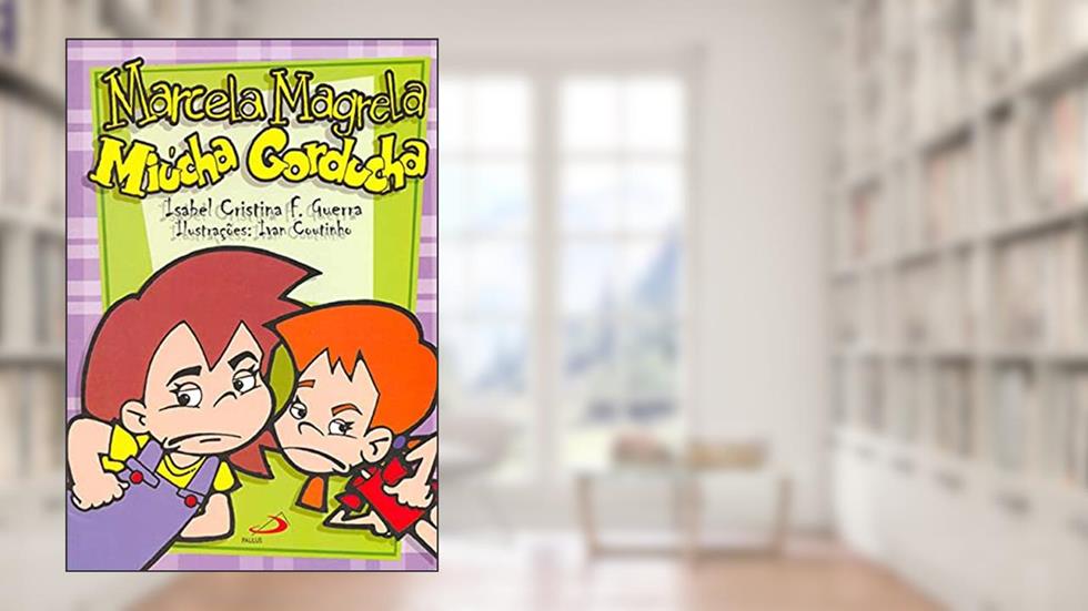 Marcela Magrela, Miúcha Gorducha, do autor Isabel Cristina F. Guerra