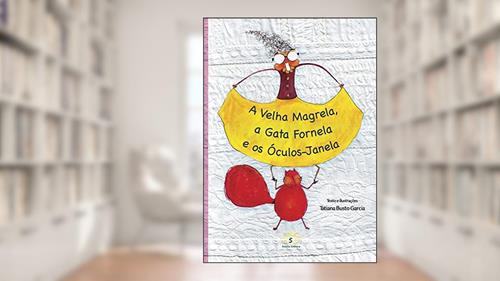 Capa de VELHA MAGRELA, A GATA FORNELA E OS ÓCULOS-JANELA, A, do autor TATIANA BUSTO GARCIA