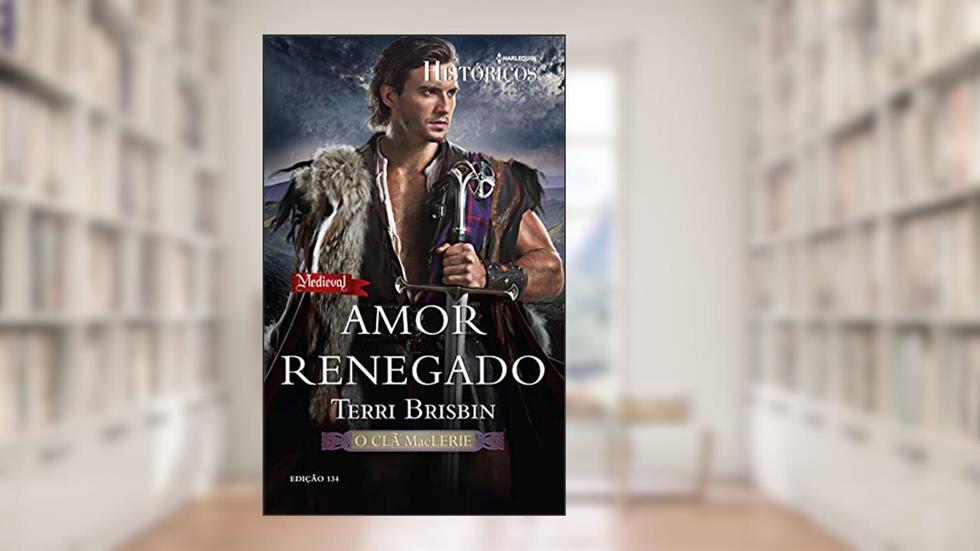 Amor Renegado (Harlequin Históricos Livro 134), do autor Terri Brisbin