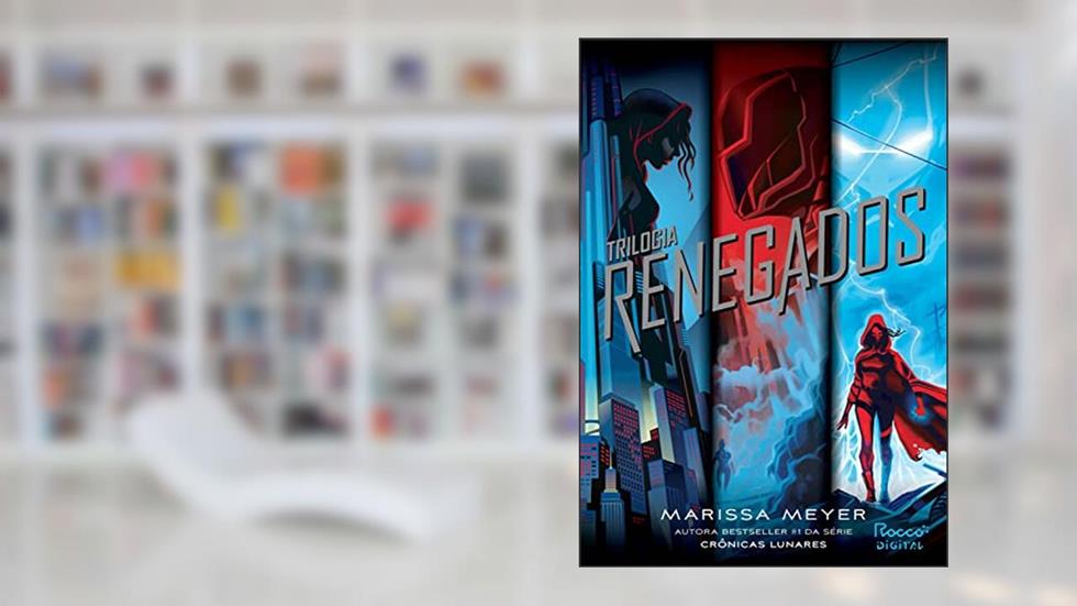 Trilogia Renegados, do autor Marissa Meyer