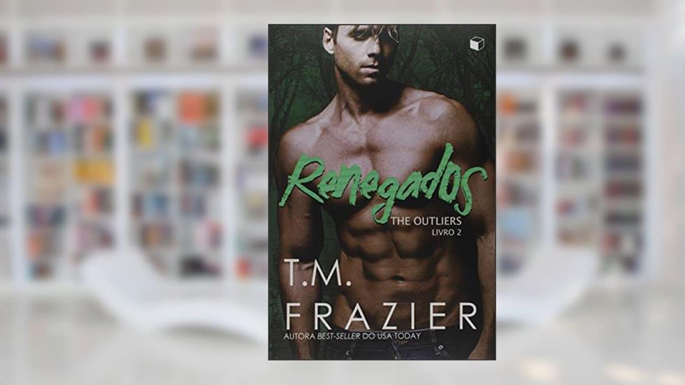 Renegados. The Outliers, do autor T. M. Frazier