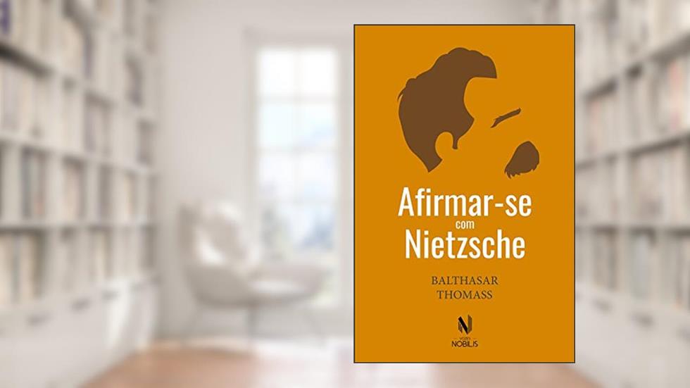 Afirmar-se com Nietzsche (Nobilis), do autor Balthasar Thomass