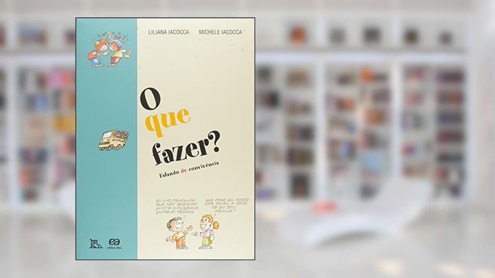 O que fazer?: Falando de convivência, do autor Lilian Iacocca