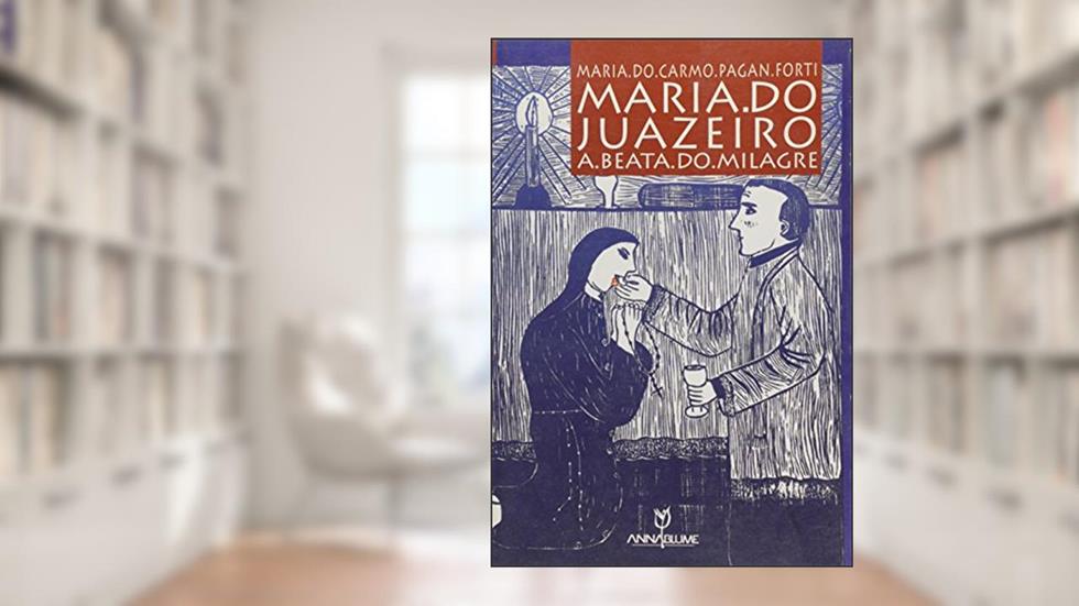 Maria Do Juazeiro A Beata Do Milagre, do autor Maria do Carmo Pagan Forti
