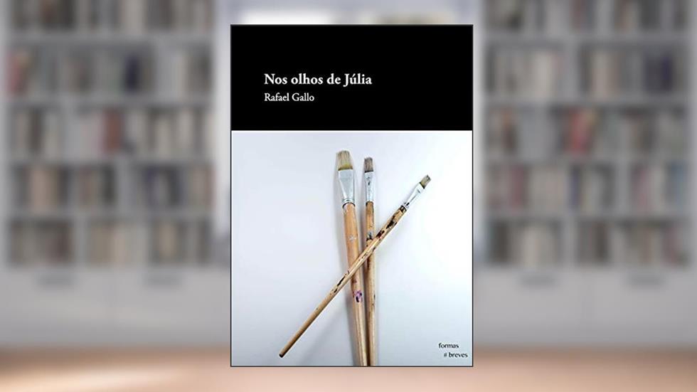 Nos olhos de Júlia (Formas Breves), do autor Rafael Gallo