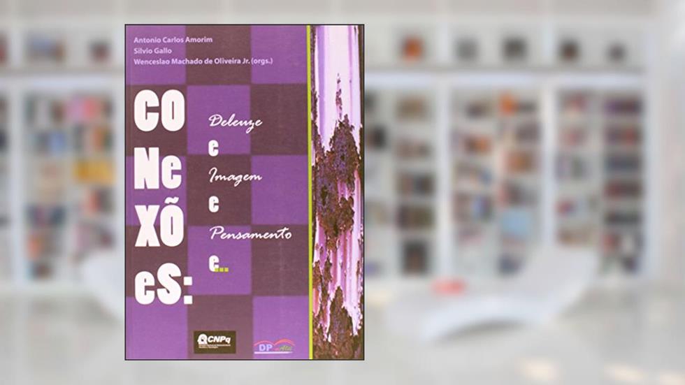 Conexões. Deleuze e Imagens e Pensamento, do autor Silvio Gallo