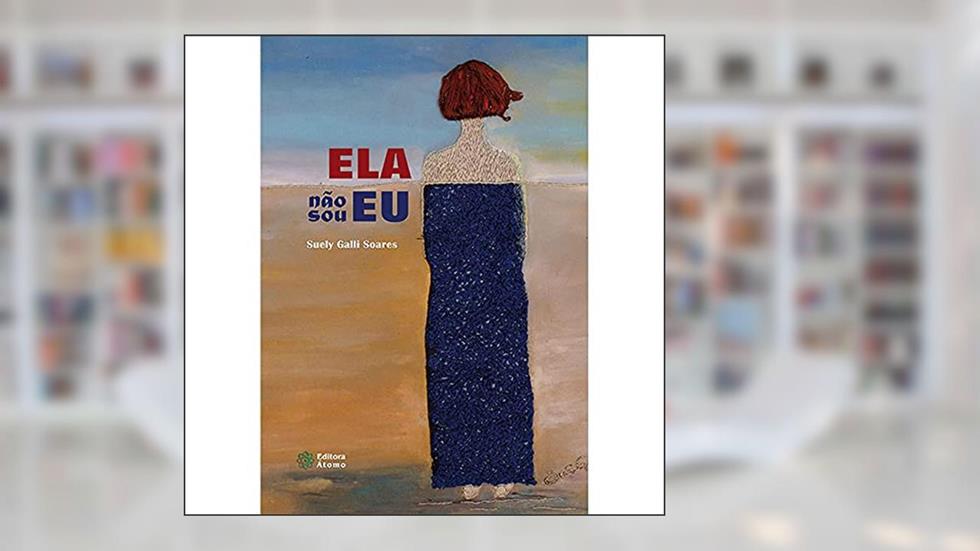 Ela Não sou eu, do autor Suely Galli Soares