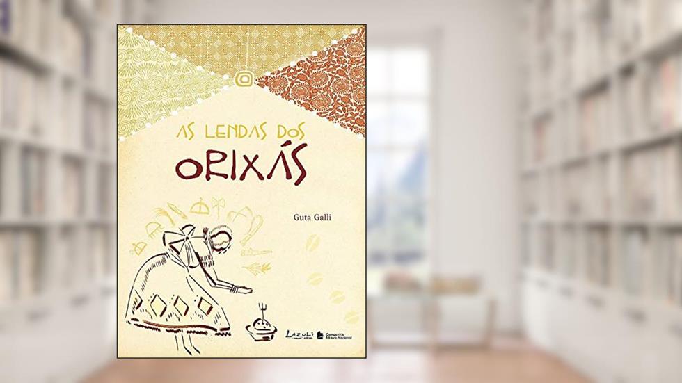 As Lendas dos Orixás, do autor Guta Galli