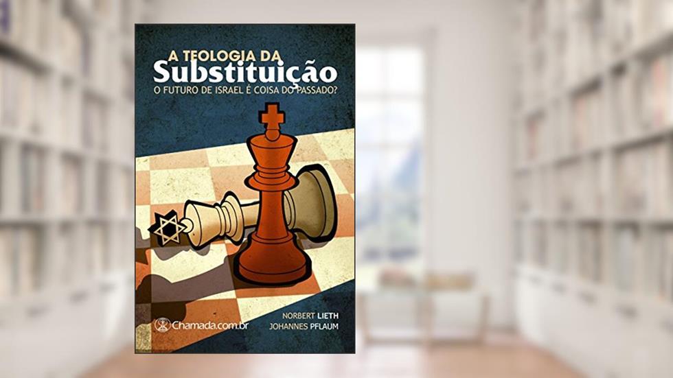 A Teologia da Substituição: O Futuro de Israel é Coisa do Passado?, do autor Norbert Lieth; Johannes Pflaum
